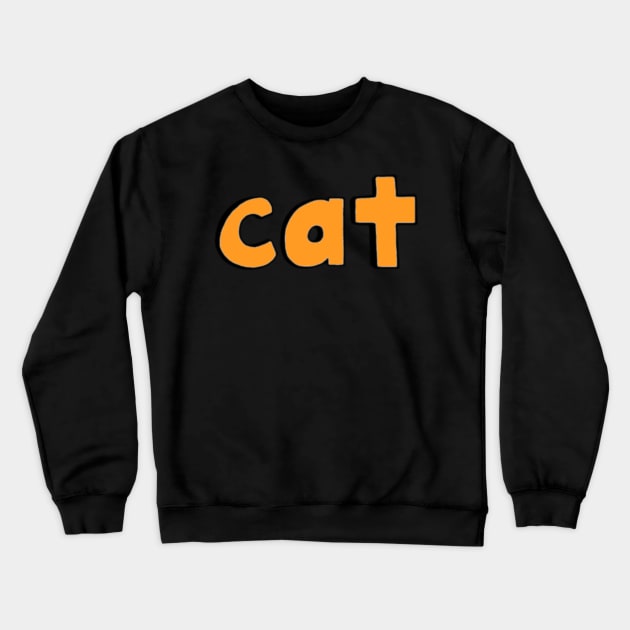 This is the word CAT Crewneck Sweatshirt by Embracing-Motherhood